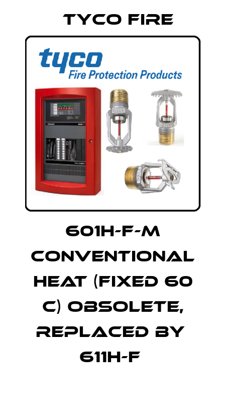 601H-F-M conventional heat (fixed 60 C) Obsolete, replaced by  611H-F  Tyco Fire