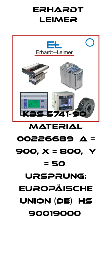 KBS 5741-90  Material 00226689  A = 900, X = 800,  Y = 50  Ursprung: Europäische Union (DE)  HS 90019000  Erhardt Leimer