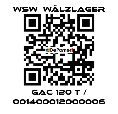 GAC 120 T / 001400012000006 WSW  Wälzlager