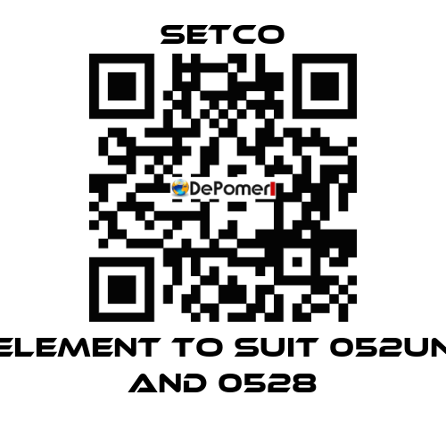 element to suit 052UN and 0528 SETCO