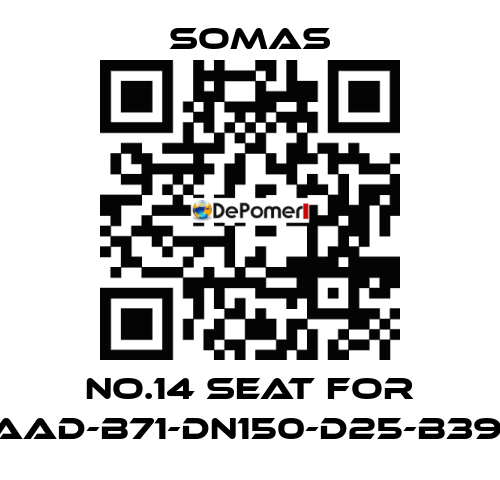 No.14 seat for VSS-A5-AAD-B71-DN150-D25-B39-PN10-25 SOMAS