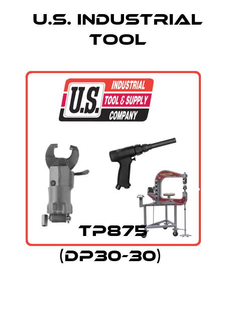 TP875 (DP30-30)  U.S. Industrial Tool