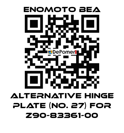 Alternative hinge plate (No. 27) for Z90-83361-00 Enomoto BeA