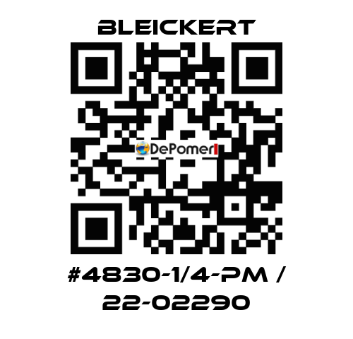 #4830-1/4-PM / 22-02290 Bleickert