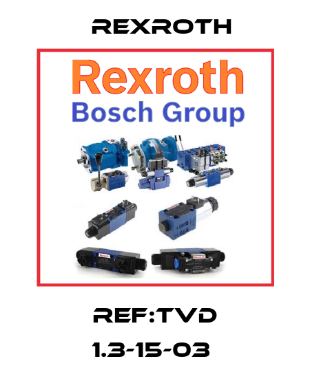 REF:TVD 1.3-15-03  Rexroth