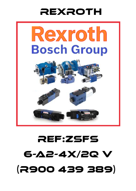 REF:ZSFS 6-A2-4X/2Q V (R900 439 389)  Rexroth