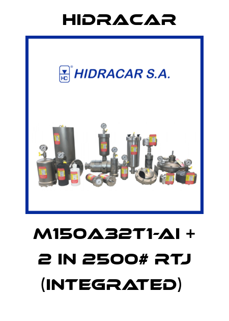 M150A32T1-AI + 2 in 2500# RTJ (INTEGRATED)  Hidracar