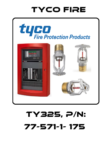 TY325, p/n: 77-571-1- 175  Tyco Fire