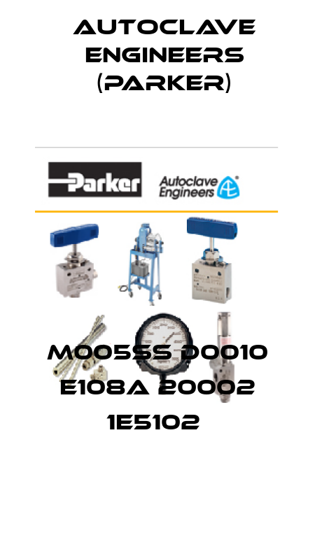 M005SS D0010 E108A 20002 1E5102  Autoclave Engineers (Parker)