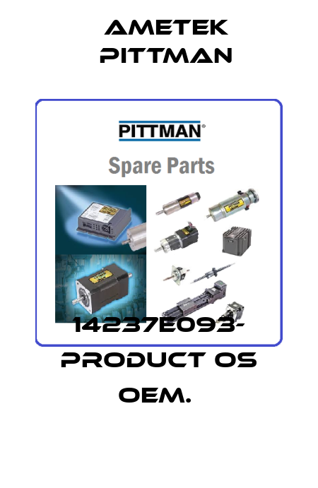 14237E093- Product os OEM.  Ametek Pittman
