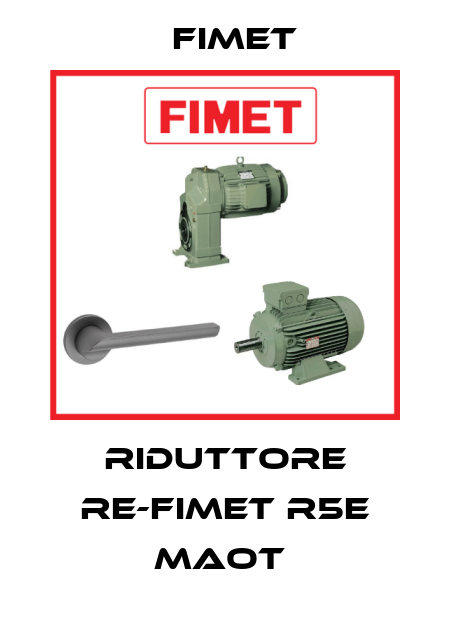 Riduttore RE-FIMET R5E MAOT  Fimet