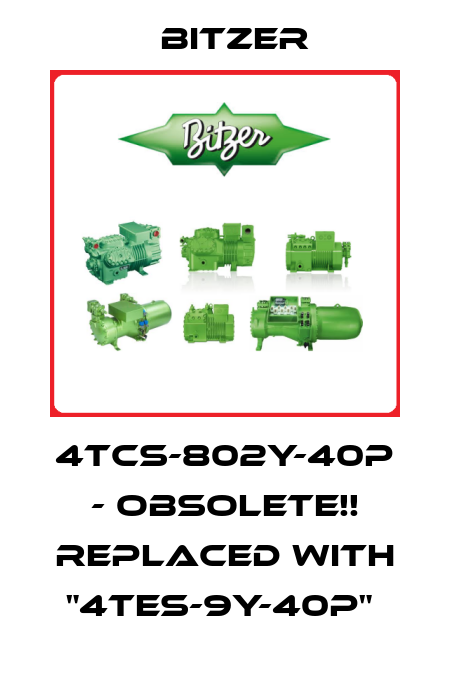 4TCS-802Y-40P - Obsolete!! Replaced with "4TES-9Y-40P"  Bitzer