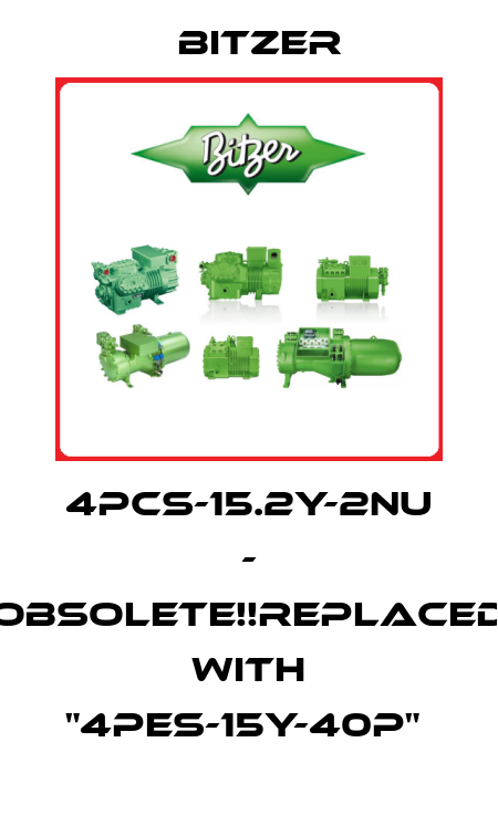 4PCS-15.2Y-2NU - Obsolete!!Replaced with "4PES-15Y-40P"  Bitzer