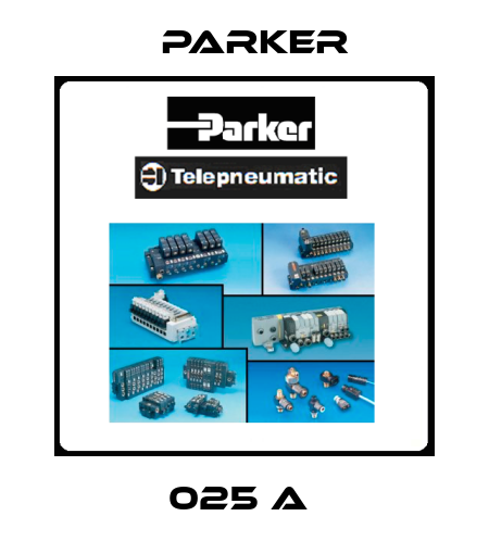 025 A  Parker