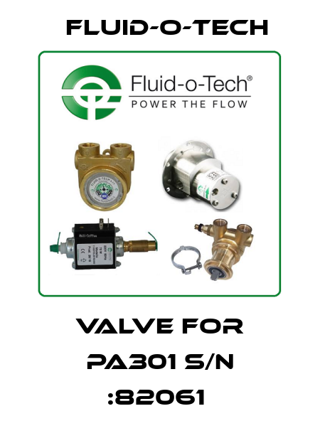 valve for pa301 s/n :82061  Fluid-O-Tech