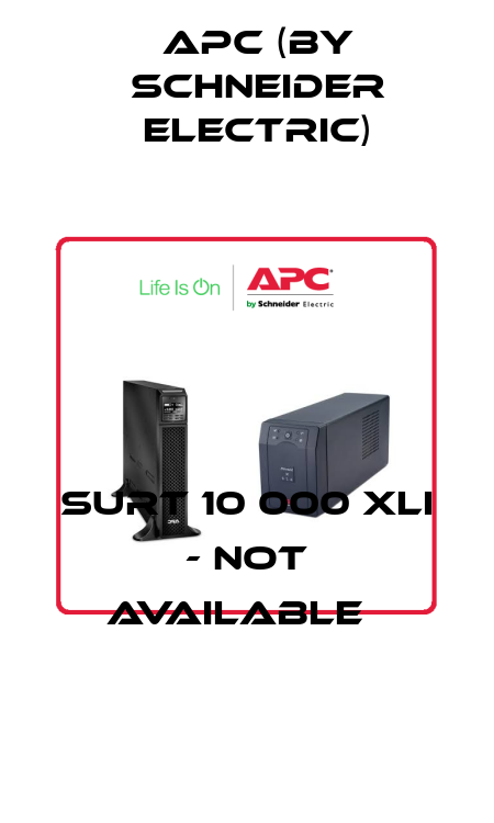 Surt 10 000 XLI - not available   APC (by Schneider Electric)