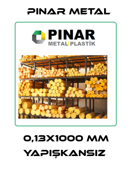 0,13x1000 mm Yapışkansız  Pinar Metal