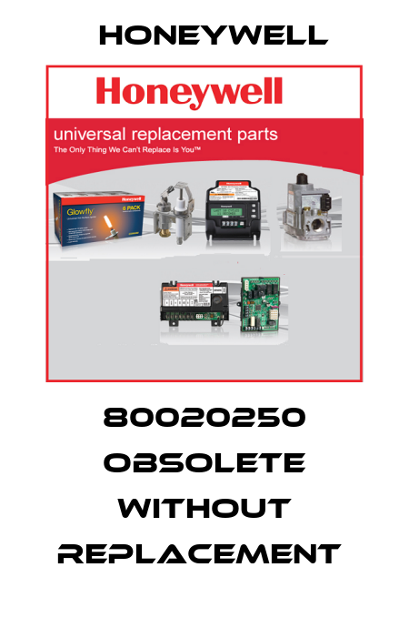 80020250 OBSOLETE without replacement  Honeywell