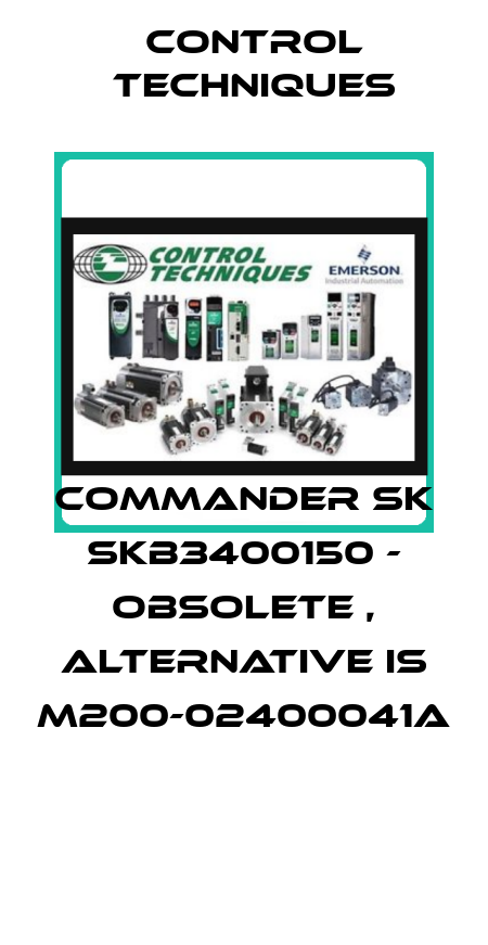COMMANDER SK SKB3400150 - obsolete , alternative is M200-02400041A  Control Techniques