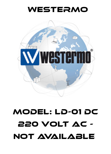 Model: LD-01 DC 220 VOLT AC - not available  Westermo
