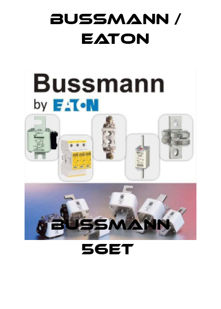 Bussmann 56ET  BUSSMANN / EATON