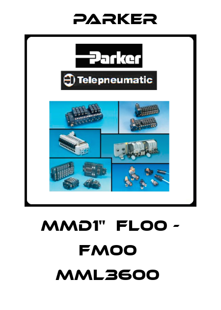 MMD1"  FL00 - FM00  MML3600  Parker