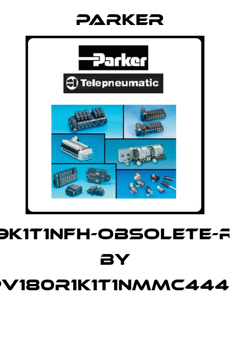 PV0180R9K1T1NFH-obsolete-replaced by PV180R1K1T1NMMC4445  Parker