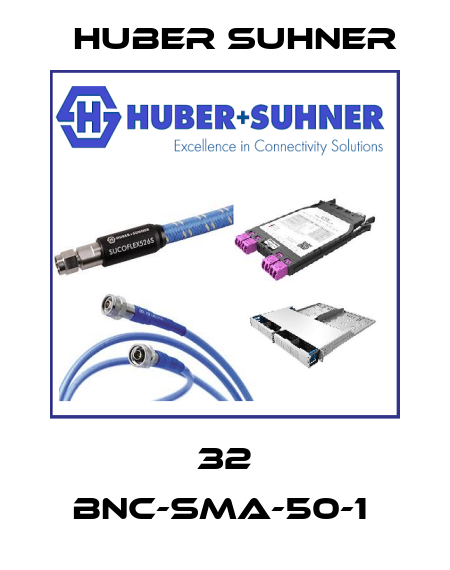 32 BNC-SMA-50-1  Huber Suhner