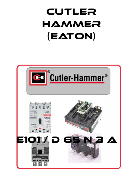 E101 / D 65 N 3 A  Cutler Hammer (Eaton)