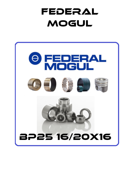 BP25 16/20x16  Federal Mogul
