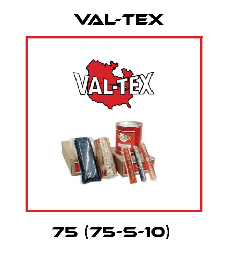 75 (75-S-10)  Val-Tex