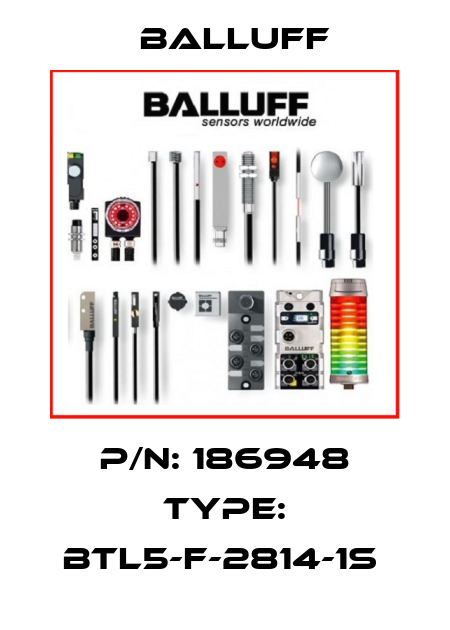 P/N: 186948 Type: BTL5-F-2814-1S  Balluff