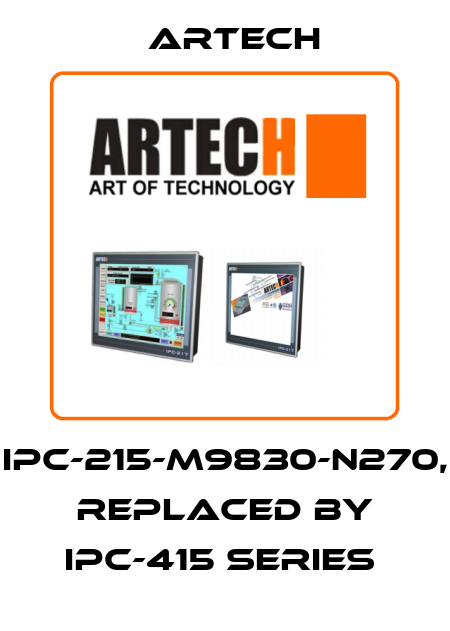 IPC-215-M9830-N270, replaced by IPC-415 series  ARTECH