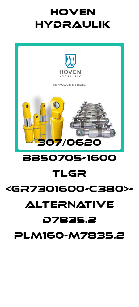 307/0620 BB50705-1600 TLGR <GR7301600-C380>- alternative D7835.2 PLM160-M7835.2  Hoven Hydraulik