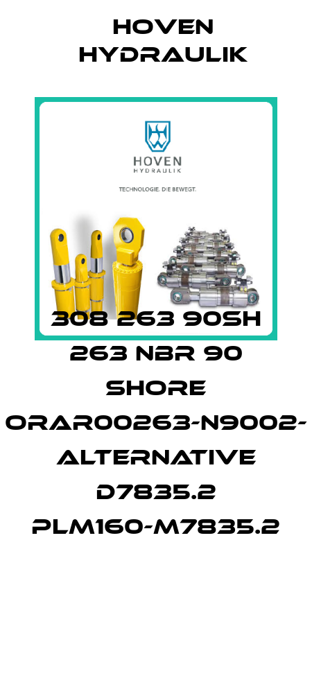 308 263 90SH 263 NBR 90 SHORE ORAR00263-N9002- alternative D7835.2 PLM160-M7835.2  Hoven Hydraulik