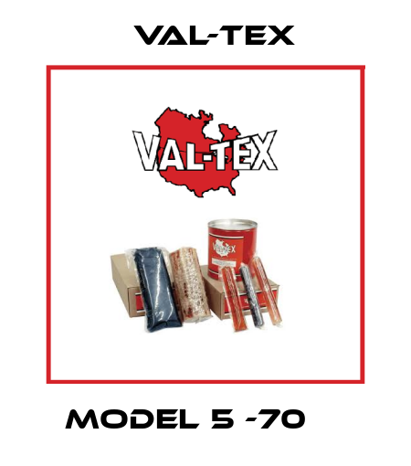 MODEL 5 -70     Val-Tex