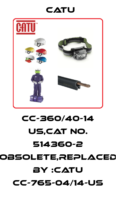 CC-360/40-14 US,CAT NO. 514360-2 obsolete,replaced by :CATU CC-765-04/14-US Catu
