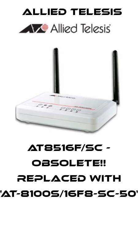 AT8516F/SC - Obsolete!! Replaced with "AT-8100S/16F8-SC-50"  Allied Telesis