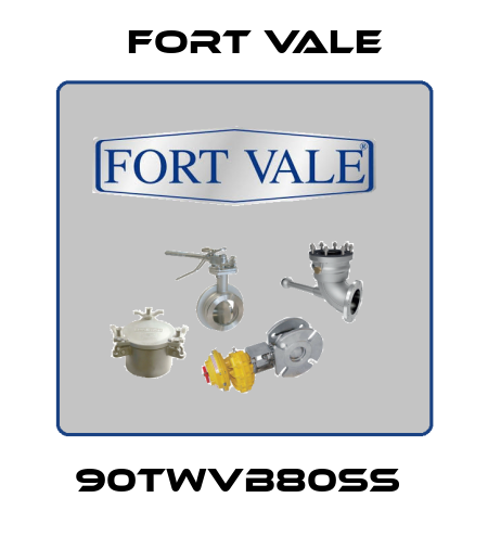 90TWVB80SS  Fort Vale