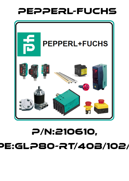 P/N:210610, Type:GLP80-RT/40b/102/156  Pepperl-Fuchs