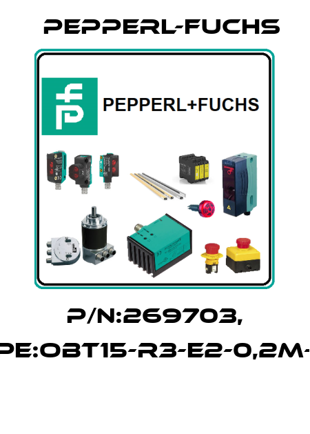 P/N:269703, Type:OBT15-R3-E2-0,2M-V3  Pepperl-Fuchs