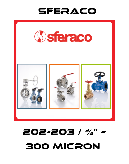 202-203 / ¾” – 300 micron  Sferaco