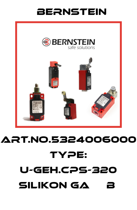 Art.No.5324006000 Type: U-GEH.CPS-320 SILIKON GA     B  Bernstein