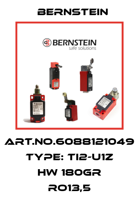 Art.No.6088121049 Type: TI2-U1Z HW 180GR RO13,5 Bernstein