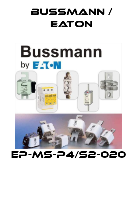  EP-MS-P4/S2-020   BUSSMANN / EATON