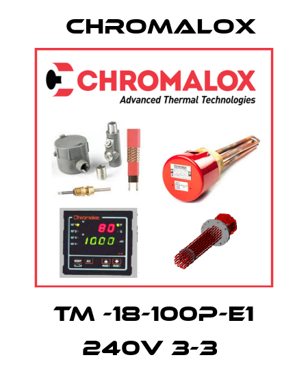 TM -18-100P-E1 240V 3-3  Chromalox