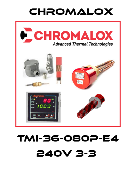 TMI-36-080P-E4 240V 3-3  Chromalox