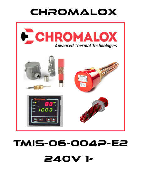 TMIS-06-004P-E2 240V 1-  Chromalox
