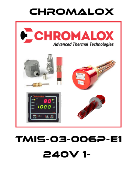 TMIS-03-006P-E1 240V 1-  Chromalox