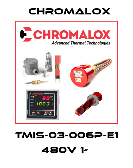 TMIS-03-006P-E1 480V 1-  Chromalox